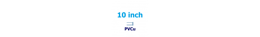 10 inch PVCu